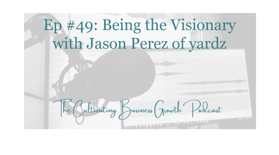 Being the Visionary with Jason Perez of yardz